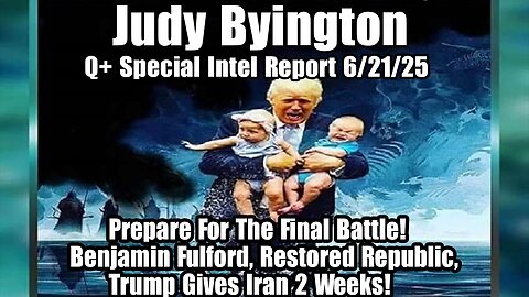 Judy Byington. Restored Republic ~ Situation Update 6/21/25 ~ SG Anon > Juan O Savin- Q+ White Hats