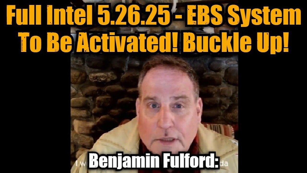 Benjamin Fulford: Full Intel 5.26.25 - EBS System To Be Activated! Buckle Up!