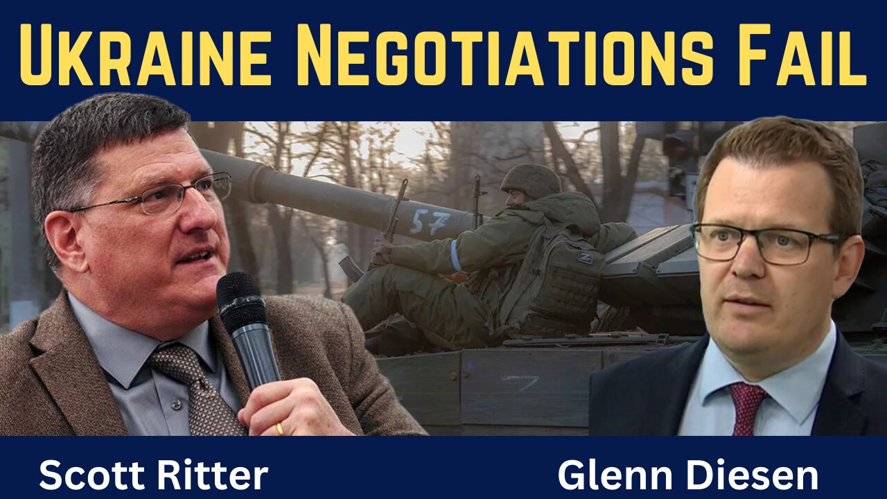 Scott Ritter: Ukraine Negotiations Failed