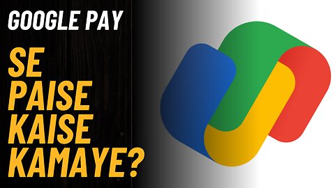 Google Pay Se Paise Kaise Kamaye?