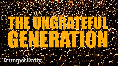 The Ungrateful Generation - Trumpet Daily | Nov. 27, 2025
