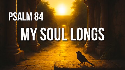 Psalm 84 – The Blessed Journey Toward God’s House