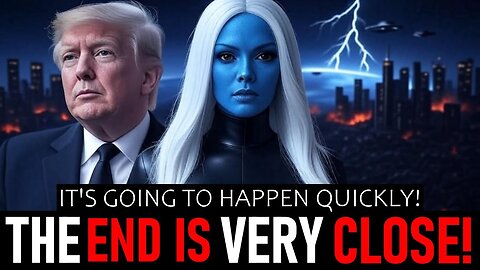 The End is Very Close! It Is Going To Happen QUICKLY! GET READY