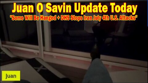 Juan O Savin Update Today June 30: "Some Will Be Hanged + DHS Stops Iran July 4th U.S. Attacks"