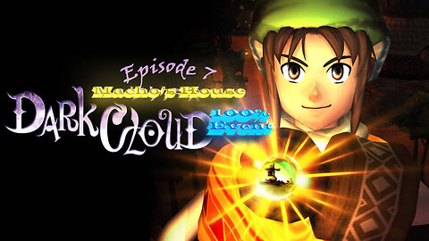Dark Cloud Ep7 - Macho's House 100% Complete Event