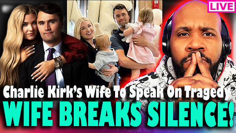 WIFE TO SPEAK! More Updates & Charlie Kirk's Wife To Speak On Tragedy