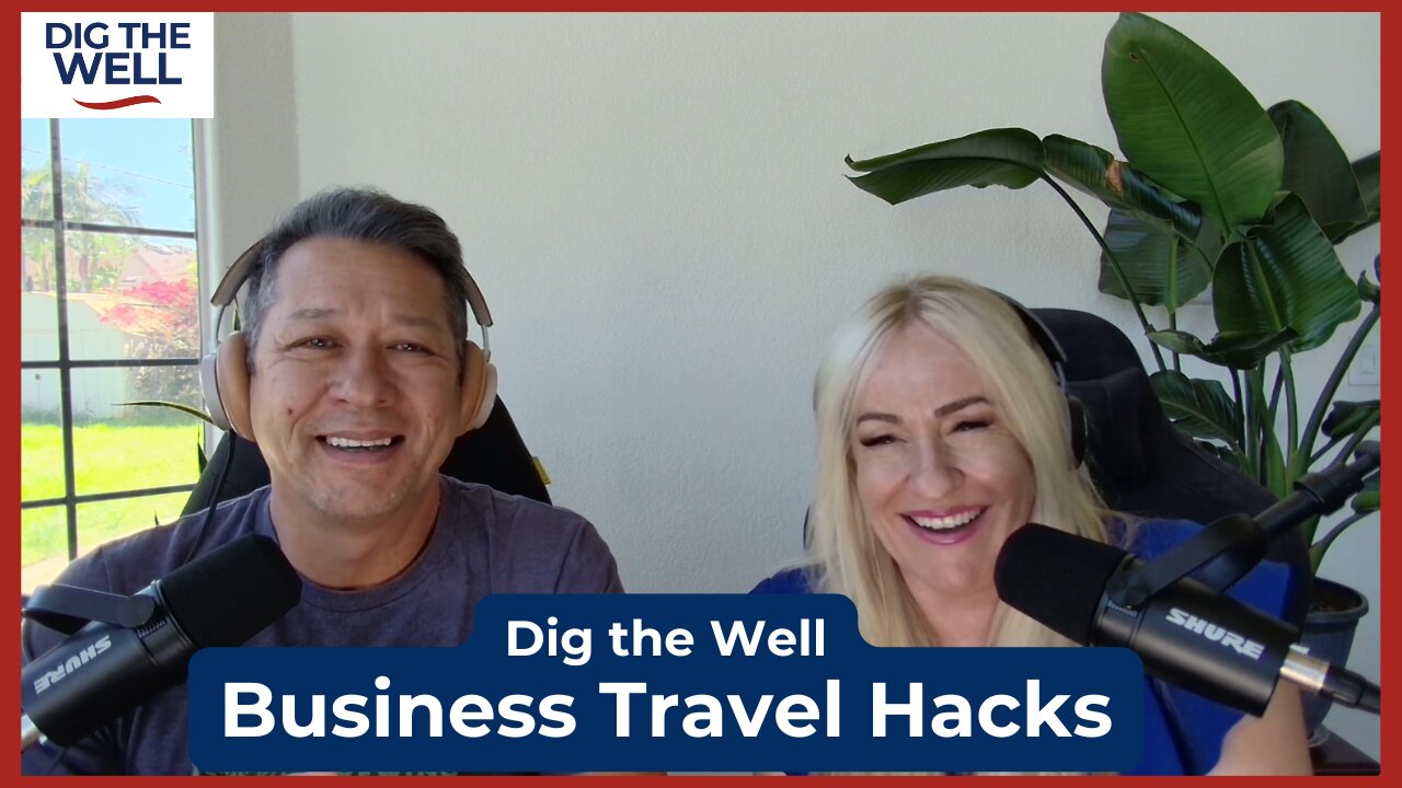 Dig the Well | Episode 26: Business Travel Hacks