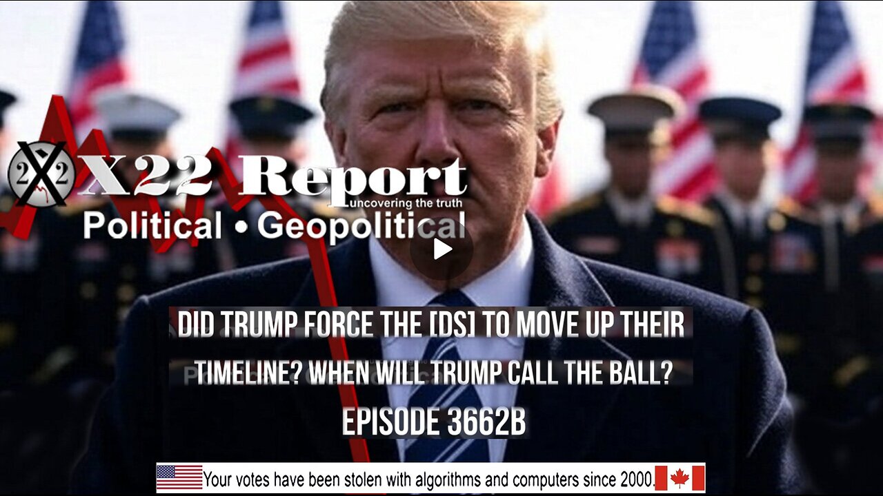 Ep 3662b - Did Trump Force The [DS] To Move Up Their Timeline? When Will Trump Call The Ball?