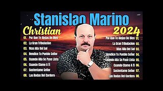 Stanislao Marino - Sus Mejor Canciones Exitos Mix - Alabanza Musica Cristiana.