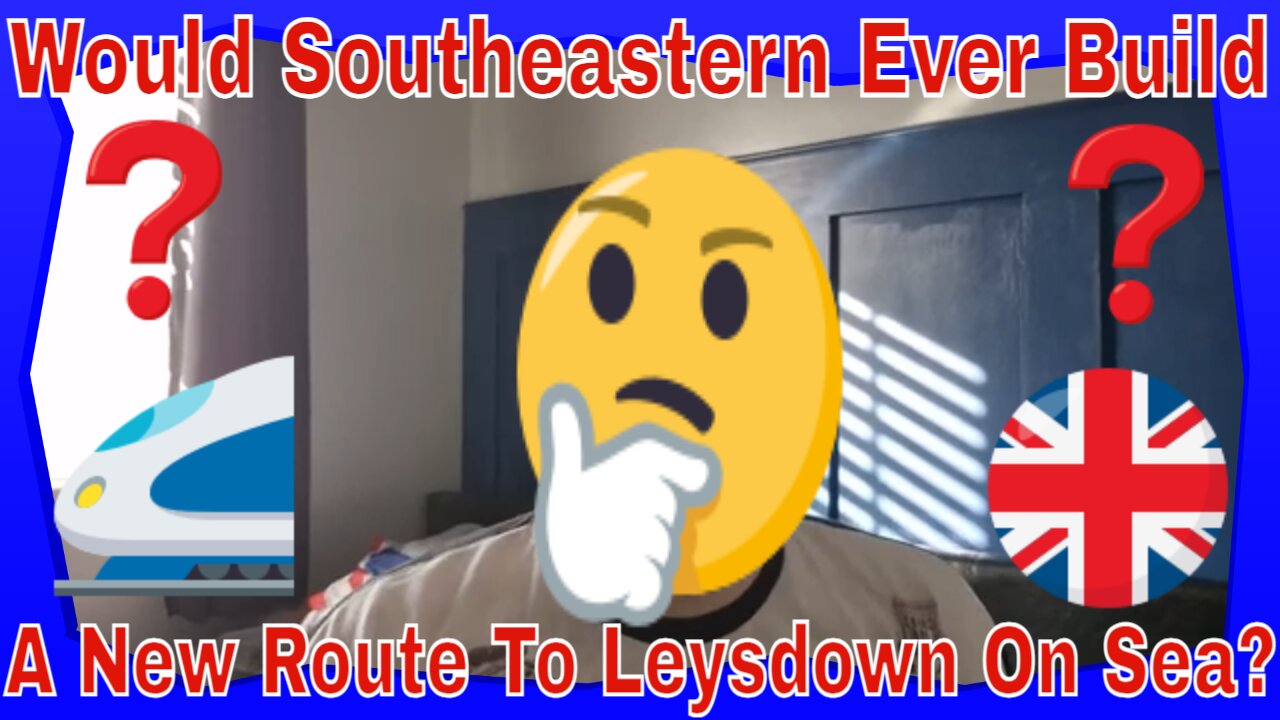 Would Southeastern Ever Build A New Route To Leysdown On Sea?