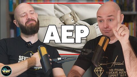 Will This AEP Be The Craziest One Ever? What Agents Need To Know! (Seven Figures Or Bust Ep 131)