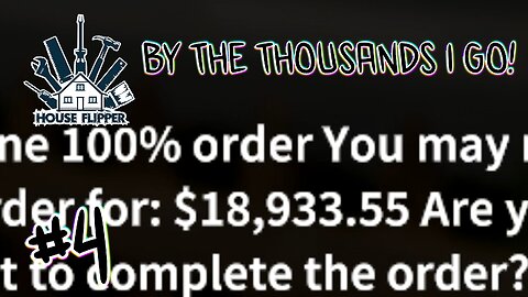 House Flipper | BY THE THOUSANDS I GO | #4