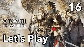 Let's Play | Octopath Traveler - Part 16