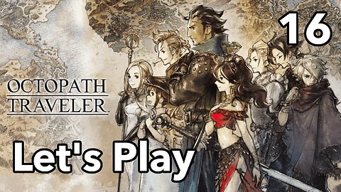 Let's Play | Octopath Traveler - Part 16