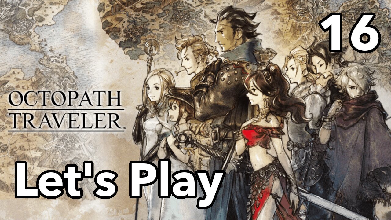 Let's Play | Octopath Traveler - Part 16