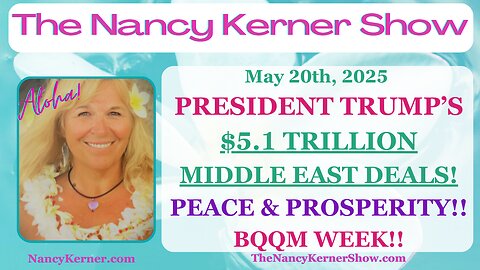 President Trump’s 5.1 Trillion - Middle East Deals! Peace & Prosperity! BQQM Week!