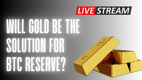 Will Gold Be The Solution For The BTC Reserve?