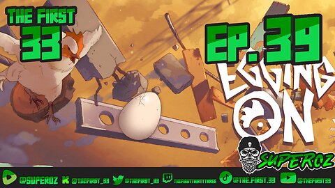 The First 33 Ep.39 Egging On!