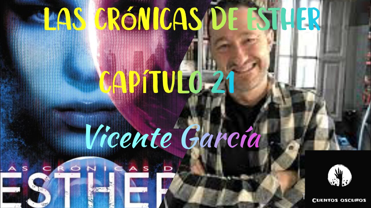 21-"Las crónicas de Esther" de Vicente García. Capítulo 21. Audiolibro. Distopía. Ciencia Ficción.