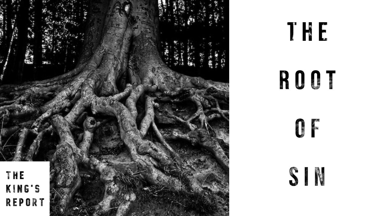 The Root of Sin (The King's Report 04/02/2025)