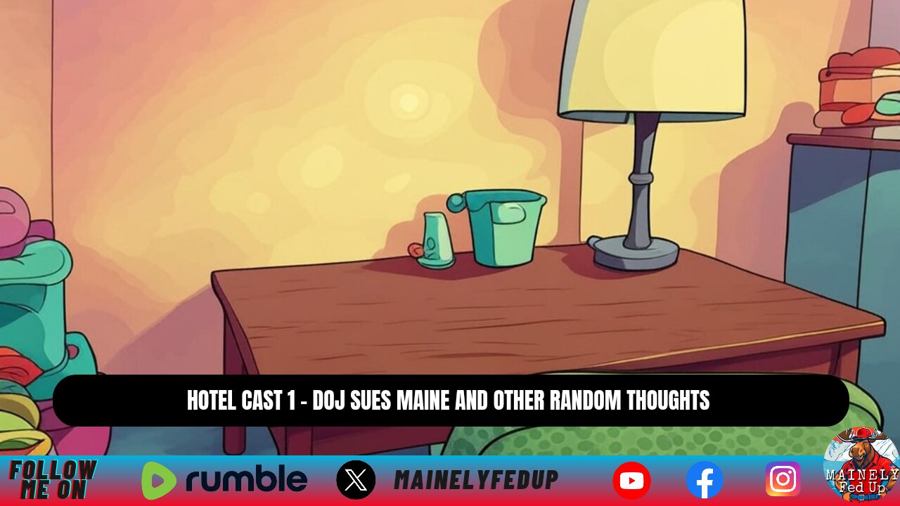 Hotel cast 1 - DOJ sues Maine and other random thoughts