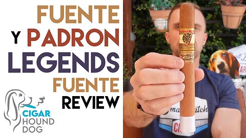Fuente y Padron Legends (Fuente) Cigar Review