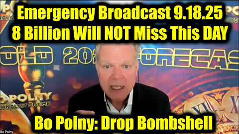 Bo. Emergency Broadcast 9.18.25 - 8 Billion Will NOT Miss This DAY