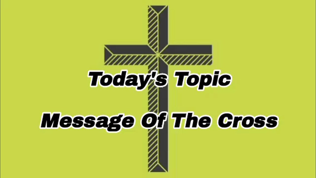 Message Of The Cross - message from God - power of God - glory to God - God's grace - God is good