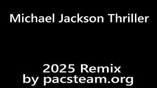 Michael Jackson Thriller 2025 Remix by pacsteam