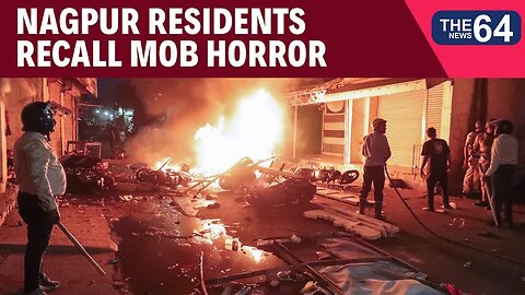 Nagpur Violence | Nagpur Residents Recall Mob Horror: "Police Came After They Ran Away"