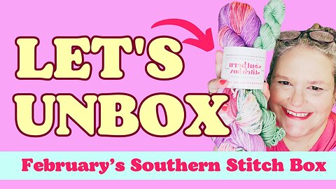 Southern Skeins Let’s Unbox, Must-Know Updates & Sneak Peeks