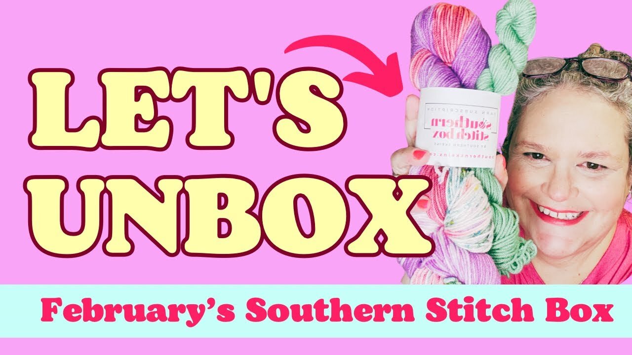 Southern Skeins Let’s Unbox, Must-Know Updates & Sneak Peeks