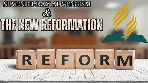 Seventh-Day Adventism and the New Reformation!