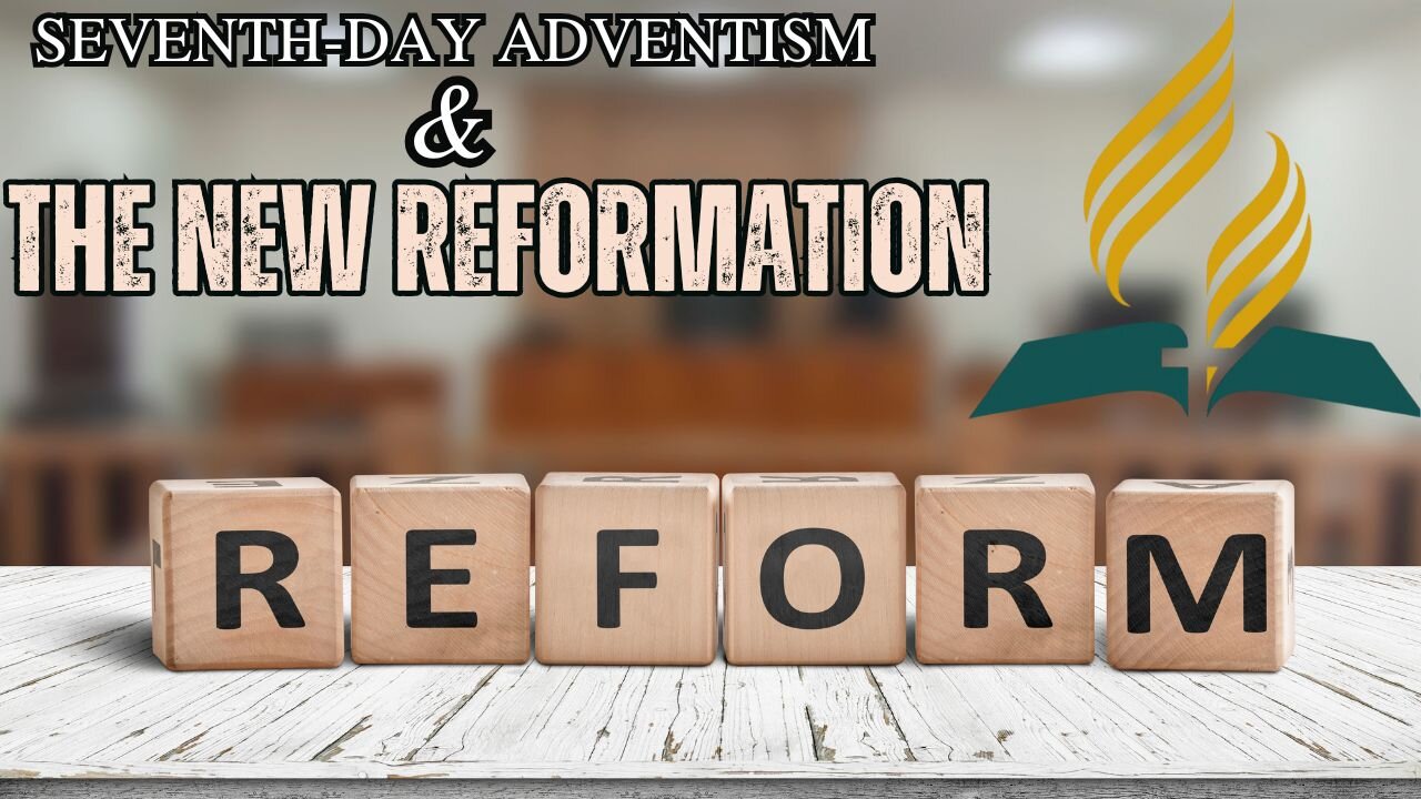 Seventh-Day Adventism and the New Reformation!