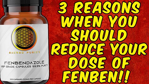 3 Reasons When You Should Reduce Your Dose Of Fenbendazole!