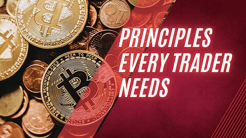 PRINCIPLES EVERY TRADER NEEDS