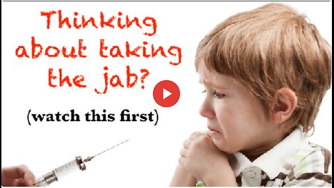 Thinking about taking the jab? watch this first!