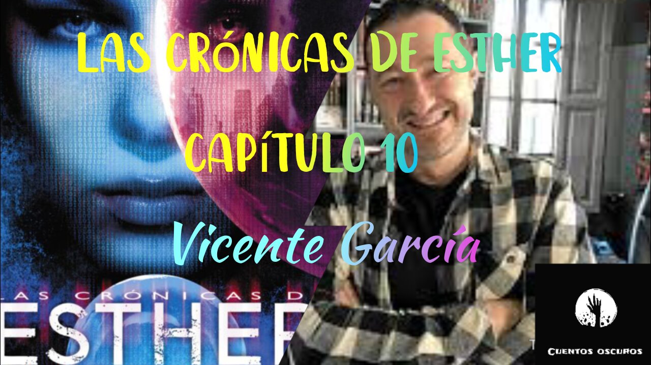 10-"Las crónicas de Esther" de Vicente García. Capítulo 10. Audiolibro. Distopía. Ciencia Ficción.