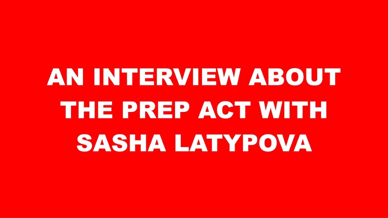 AN INTERVIEW ABOUT THE PREP ACT WITH SASHA LATYPOVA