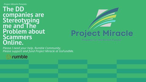 Project Miracle Presents: The DD companies are Stereotyping Me and The Problem about Scammers Online