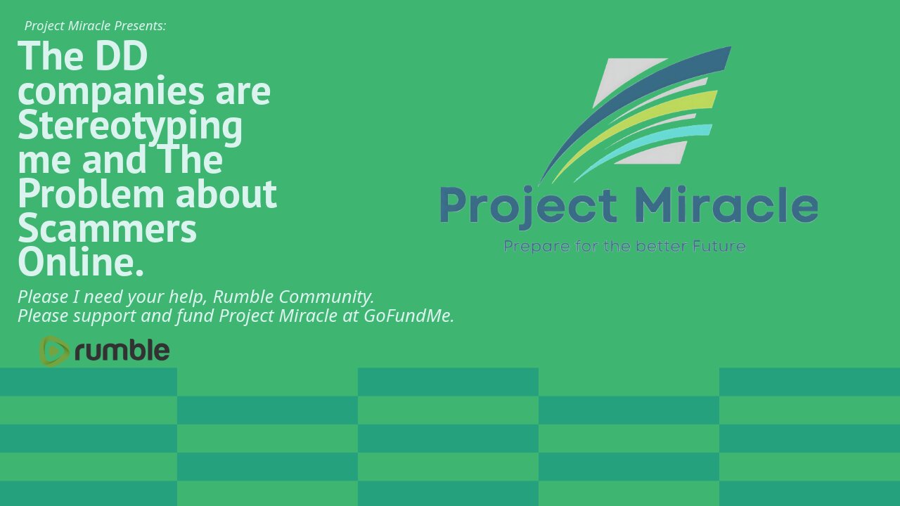 Project Miracle Presents: The DD companies are Stereotyping Me and The Problem about Scammers Online