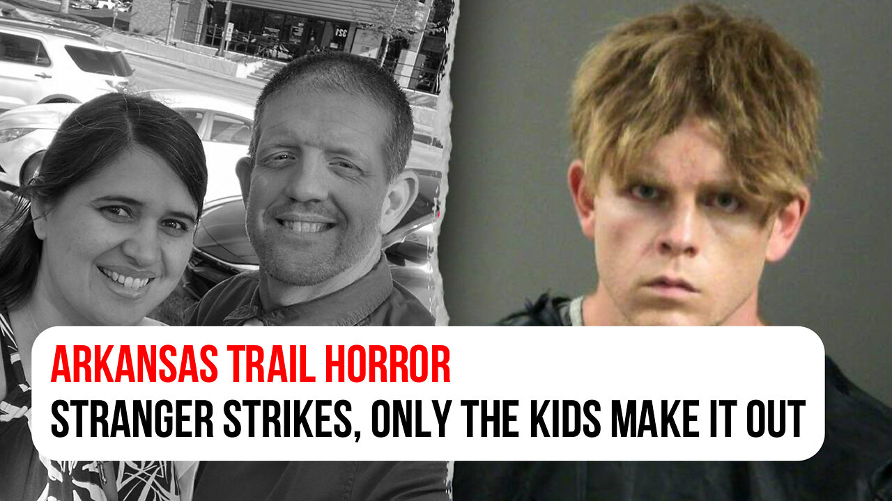 Arkansas trail horror: Stranger strikes, only the kids make it out
