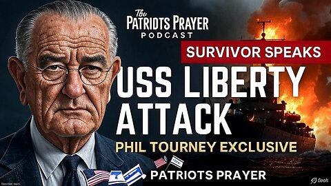 The Patriots Prayer Podcast: USS Liberty Survivor Phil Tourney Speaks