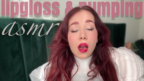 ASMR SOFT PUMPING & SHINY LIPS | with Esluna