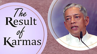 The Result of Karmas | How does one stop binding Karma?