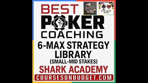 BEST POKER COACHING 6-MAX STRATEGY LIBRARY (SMALL-MID STAKE) Shark Academy