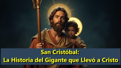 San Cristóbal La Historia del Gigante que Llevó a Cristo