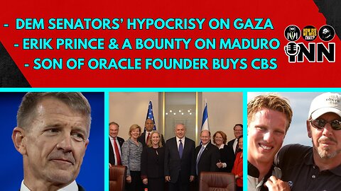 Dems Hypocrisy on Gaza | Trump’s Venezuela Ramp-Up | Son of CIA Guy/Oracle Founder Ellison Buys CBS