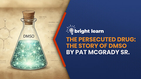 BrightLearn - The Persecuted Drug: The Story of DMSO by Pat McGrady Sr.