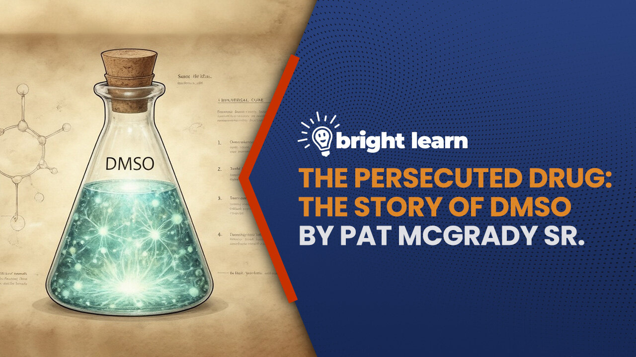 BrightLearn - The Persecuted Drug: The Story of DMSO by Pat McGrady Sr.
